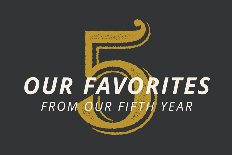 Our 5 Favorite Things From Our Fifth Year