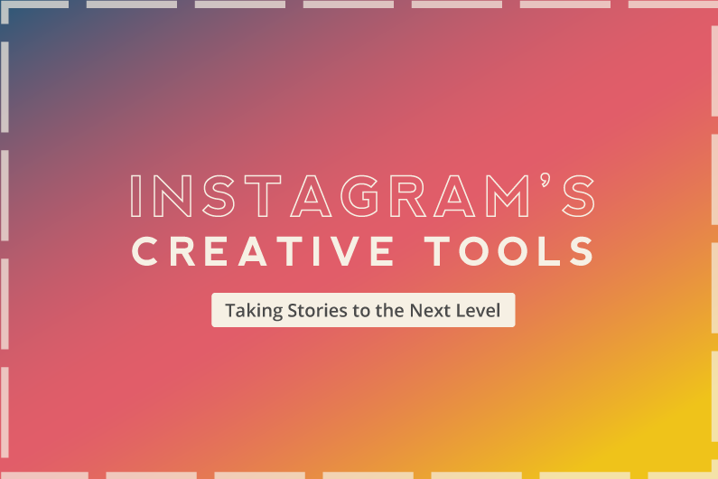 Instagram’s Creative Tools: Taking Stories to the Next Level